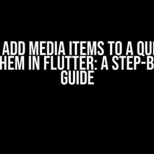 How to Add Media Items to a Queue and Play Them in Flutter: A Step-by-Step Guide