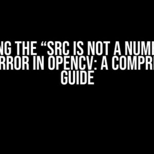 Solving the “src is not a numerical tuple” Error in OpenCV: A Comprehensive Guide